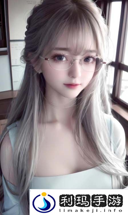 如何找到高质量的少女CSGO高清观看平台：带你了解选择技巧与互动乐趣